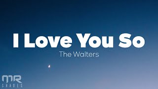 The Walters  I Love You So Lyrics [upl. by Wheaton]