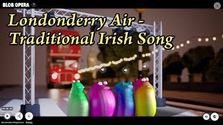 Londonderry Air  Traditional Irish Song Blob Opera [upl. by Ennairam]