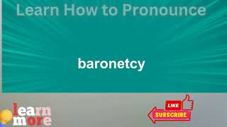 How to Pronounce baronetcy [upl. by Lehsar]