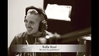 Kalle Kuul  Wo bist Du geblieben Studio Version [upl. by Joelynn]