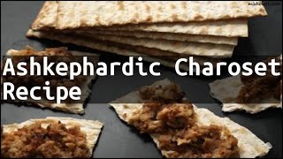 Recipe Ashkephardic Charoset Recipe [upl. by Wenn]