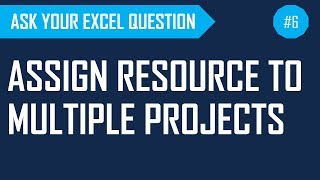 Assign Resource to Multiple Projects in Capacity Planning  Ask Your Excel Question 6 [upl. by Allyn]