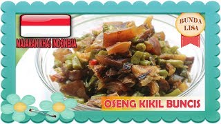 Resep dan Cara Memasak Oseng Kikil Buncis  Masakan Khas Indonesia [upl. by Gnivri]