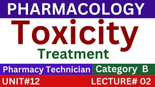 Toxicity Treatment  Pharmacology of Pharmacy Technician [upl. by Cassie]