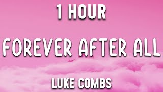 Forever After All 🎵 Luke Combs 🎵 Country Music Selection  1 Hour [upl. by Clova597]