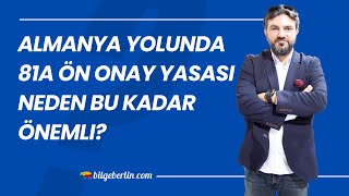 ALMANYA YOLUNDA 81A ÖN ONAY YASASI NEDEN BU KADAR ÖNEMLİ  ALMANYA NİTELİKLİ GÖÇ YASASI [upl. by Jannery]