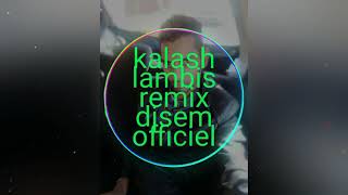 Kalash Lambis remix DJSEM OFFICIEL [upl. by Ogg]