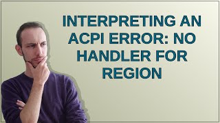 Interpreting an ACPI error No handler for Region [upl. by Hogen]