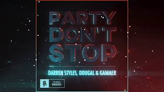 Darren Styles Dougal amp Gammer  Party Dont Stop Monstercat [upl. by Sello]