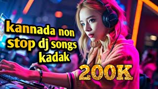 KANNADA NON💥 STOP DJ EDM MIX SONGS🎶 KANNADA MOVIES😍 SONGS 🔥AND RAP SONGS [upl. by Monetta]