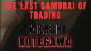 TAKASHI KOTEGAWA THE ULTIMATE TRADER🟥 [upl. by Labannah516]