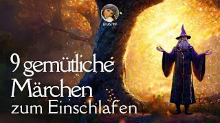 Hörbuch 9 gemütliche Märchen zum Einschlafen amp Träumen  Entspannen mit Gutenachtgeschichten [upl. by Aralc453]