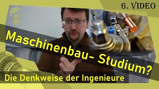 Maschinenbau Studium – Die Denkweise der Ingenieure – 6Video [upl. by Terrene]