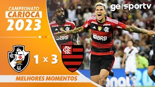 VASCO 1 X 3 FLAMENGO  MELHORES MOMENTOS  SEMIFINAL CARIOCA 2023  geglobo [upl. by Averil]