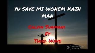 PNG Gospel Music  Yu Save MI Wonem Kain Man  Calvin Suamani ft Third Wave [upl. by Airtal]