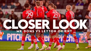 A Closer Look MK Dons 13 Leyton Orient [upl. by Navap626]