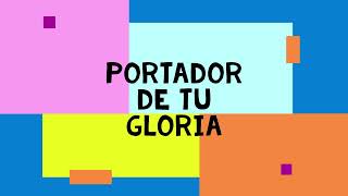 PORTADOR DE TU GLORIA SECUENCIA [upl. by Gnen]