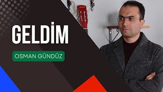 Osman Gündüz  Geldim [upl. by Grizelda152]