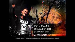 Don Omar  Danza Kuduro Mark WIth A K rmx [upl. by Layton]