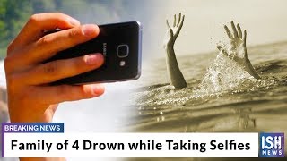 Family of 4 Drown while Taking Selfies [upl. by Yasmeen126]