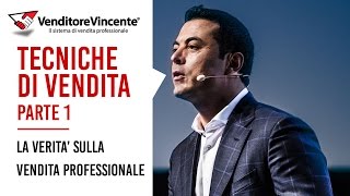 Tecniche di vendita Tutta la verità sulla vendita professionale Prima parte [upl. by Emilie248]