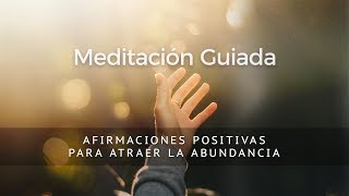 AFIRMACIONES PARA ATRAER LA ABUNDANCIA  MEDITACIÓN GUIADA [upl. by Yadroc]