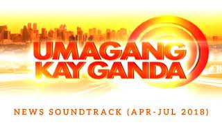 UMAGANG KAY GANDA NEWS SOUNDTRACK APR–JUL 2018 [upl. by Nnaid984]