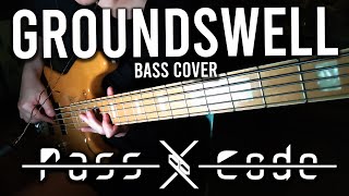 PassCode  GROUNDSWELL Bass Cover [upl. by Margreta]