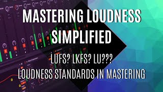 LUFS LKFS LU  Loudness Standards in Mastering  Mastering Loudness Simplified [upl. by Wait422]