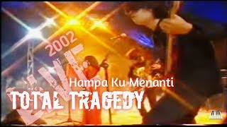 Total Tragedy  Hampa Ku Menanti Go Rock 2002 Jakarta [upl. by Lukin101]