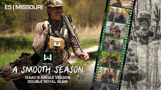 quotA SMOOTH SEASONquot  E5  Missouri Turkey Hunt  Isaacs Single Season Double Royal Slam [upl. by Luahs]