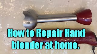 How to Repair Hand Blender Machine at home [upl. by Hamlin]