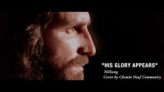 His Glory Appears – cover by Chemin Neuf Community [upl. by Driskill752]