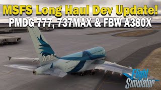 MSFS Long Haul Is Getting Closer PMDG 777 737Max amp FBW A380X Projects [upl. by Enelrac]