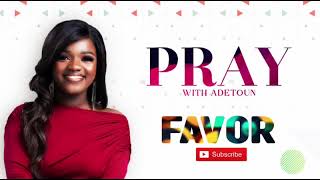 Pray With Adetoun FAVOR [upl. by Boylston]