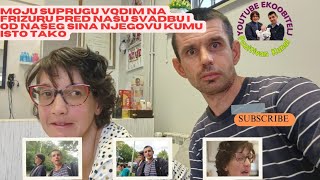 Moju suprugu vodim na frizuru pred našu svadbu i od našeg sina njegovu kumu isto tako [upl. by Aicekal]