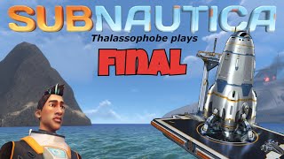 Thalassophobe plays Subnautica  Final  Goodbye [upl. by Amuwkuhc278]