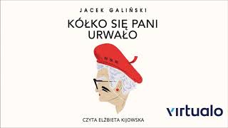 Jacek Galiński quotKółko się pani urwałoquot audiobook Czyta Elżbieta Kijowska [upl. by Erik]