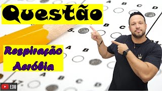 Questão sobre Respiração Aeróbia  Cadeia Respiratória  Metabolismo Energético ou Bioenergética [upl. by Lynnea]