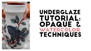 How to Use Underglaze Watercolor and Opaque Techniques [upl. by Gelhar679]