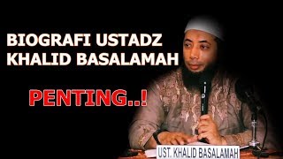 Biografi Ustadz Khalid Basalamah  Penting [upl. by Zitella344]