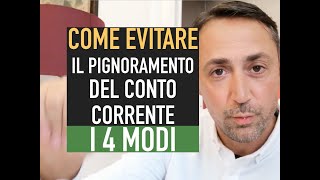 COME EVITARE IL PIGNORAMENTO DEL CONTO CORRENTE se sei in difficolta con Banche e Fisco [upl. by Homer873]