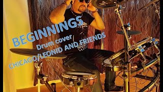 BEGINNIGS ChicagoLeonid amp Friends Drum Cover [upl. by Tiram]