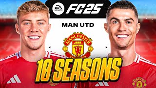 I Takeover Man Utd for 10 Seasons in FC25 [upl. by Octavian]