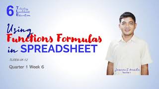 TLE 6 Q1 WEEK 6 USING FUNCTIONS AND FORMULAS IN SPREADSHEET [upl. by Irakuy]