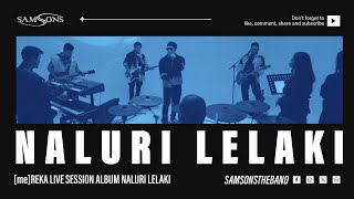 SamSonS  Naluri Lelaki Live Session [upl. by Yrhcaz767]