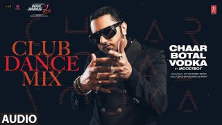 Chaar Botal Vodka Club Dance Mix Audio Yo Yo Honey Singh Sunny Leone  Dj Moodyboy [upl. by Baler]