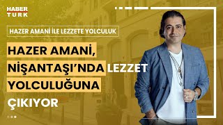 Hazer Amani ile Lezzete Yolculuk I Hazer Amani Nişantaşında Türk ve Hint Mutfağı Lezzetleri [upl. by Fabiano]