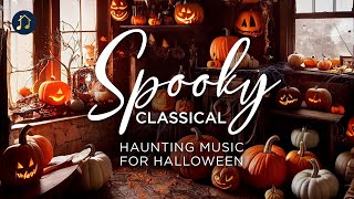 Spooky Classical  Haunting Music for Halloween [upl. by Ivey62]