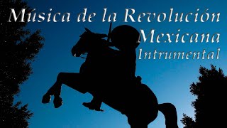 Corridos de la Revolución Mexicana Instrumentales [upl. by Nata]